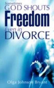 Sometimes God Shouts Freedom Even in Divorce