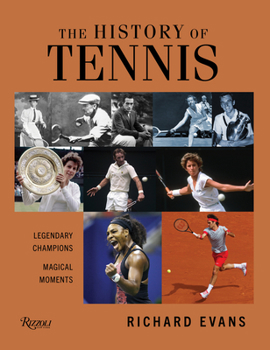 Hardcover The History of Tennis: Legendary Champions. Magical Moments. Book