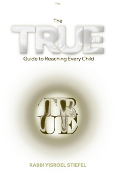 Paperback The TRUE Guide to Reaching Every Child: Trust, Relate, Understand, Empower. Book