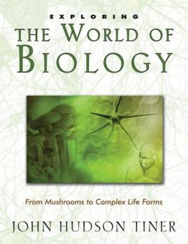 Paperback Exploring the World of Biology: From Mushrooms to Complex Life Forms Book