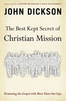 Paperback The Best Kept Secret of Christian Mission: Promoting the Gospel with More Than Our Lips Book