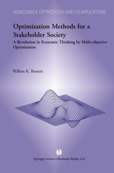 Paperback Optimization Methods for a Stakeholder Society: A Revolution in Economic Thinking by Multi-Objective Optimization Book