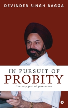 Hardcover In Pursuit of Probity: The holy grail of governance Book