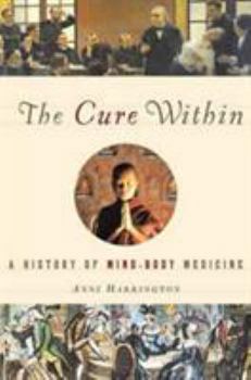 Hardcover The Cure Within: A History of Mind-Body Medicine Book