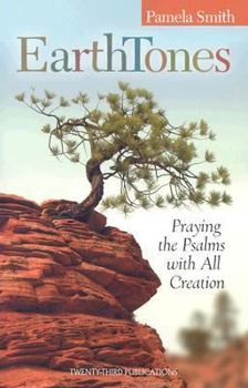 Paperback Earth Tones: Praying the Psalms with All Creation Book
