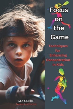 Paperback Focus on the Game: Techniques for Enhancing Concentration in Kids Book