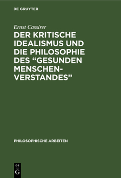 Hardcover Der Kritische Idealismus Und Die Philosophie Des "Gesunden Menschenverstandes" [German] Book