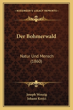 Paperback Der Bohmerwald: Natur Und Mensch (1860) [German] Book