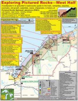 Exploring Pictured Rocks--West Half: A Backpacker's & Spelunker's Backcountry Guide to the Trails, Campsites, Beaches, Overlooks, Old Growth, ... of Pictured Rocks National Lakeshore (PIRO)
