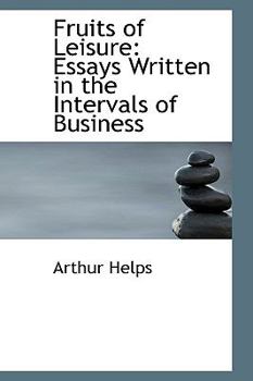 Paperback Fruits of Leisure: Essays Written in the Intervals of Business Book