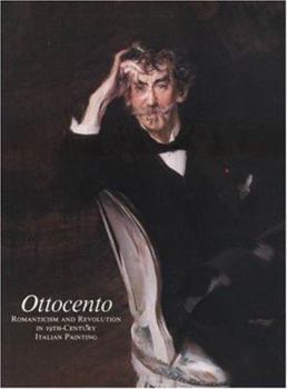 Hardcover Ottocento: Romanticism and Revolution in Nineteenth-Century Italian Painting Book