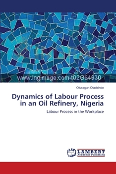 Paperback Dynamics of Labour Process in an Oil Refinery, Nigeria Book