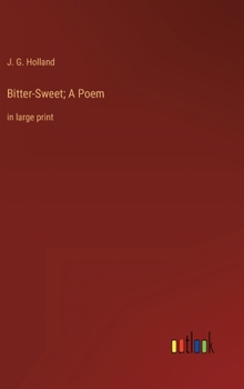 Hardcover Bitter-Sweet; A Poem: in large print Book