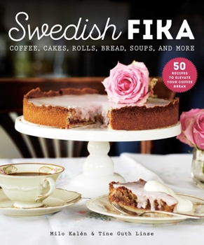 Hardcover Swedish Fika: Cakes, Rolls, Bread, Soups, and More Book
