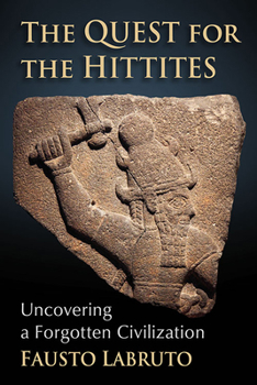 Paperback The Quest for the Hittites: Uncovering a Forgotten Civilization Book