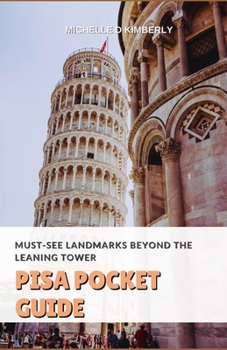PISA POCKET GUIDE: Must-See Landmarks Beyond the Leaning Tower