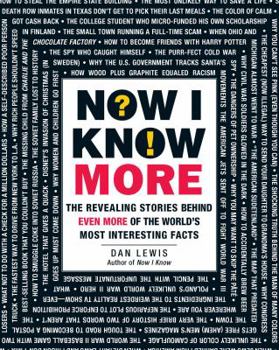 Now I Know More: The Revealing Stories Behind Even More of the World's Most Interesting Facts - Book #2 of the Now I Know