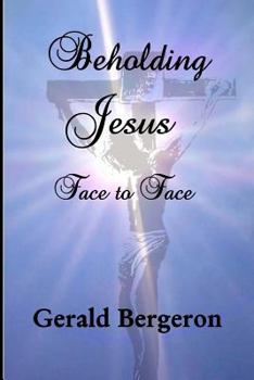 Paperback Beholding Jesus: Face to Face Book