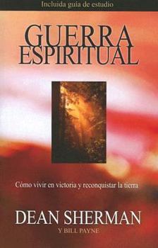 Paperback Guerra Espiritual: Como Vivir en Victoria y Reconquistar la Tierra [Spanish] Book