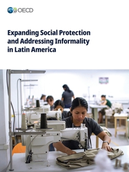 Paperback Expanding Social Protection and Addressing Informality in Latin America Book