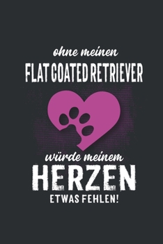 Ohne meinen Flat coated Retriever: Wochenplaner 2020 | Kalender mit einer Woche je Doppelseite und Jahres- und Monatsübersicht | ca. Din A5 (German Edition)