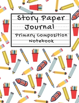 Story paper Journal Primary Composition Notebook: Grades K-2 School Exercise Book - 100 Pages - 8.5 x 11 Notebook for Kids
