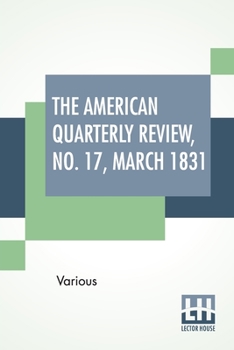 Paperback The American Quarterly Review, No. 17, March 1831 Book