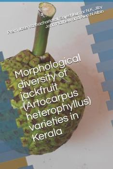 Paperback Morphological diversity of jackfruit (Artocarpus heterophyllus) varieties in Kerala Book