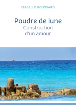 Paperback Poudre de lune: Construction d'un amour [French] Book