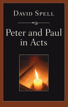 Paperback Peter and Paul in Acts: A Comparison of Their Ministries: A Study in New Testament Apostolic Ministry Book