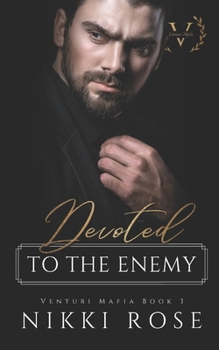 Devoted to the Enemy - Book #3 of the Venturi Mafia