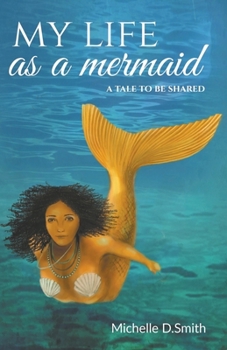 Paperback My Life As A Mermaid - A Tale to be Shared Book