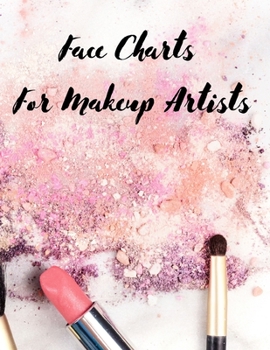Paperback Face Charts For Makeup Artists: Blank Face Charts To Practice Make-Up 8.5 x 11 Paper 45 Charts Notebook For Drawing Book