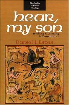 Paperback Hear, My Son: Teaching and Learning in Proverbs 1-9 Book