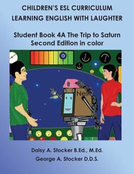 Paperback Children's ESL Curriculum: Learning English with Laughter: Student Book 4A: the Trip to Saturn: Second Edition in Color Book