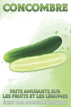 Concombre: Faits amusants sur les fruits et les légumes #15