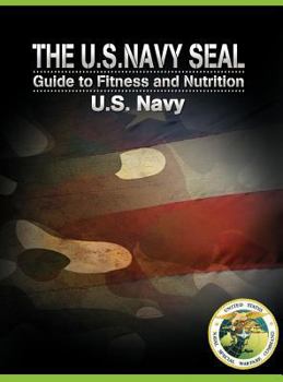 Hardcover The U.S. Navy Seal Guide to Fitness and Nutrition Book