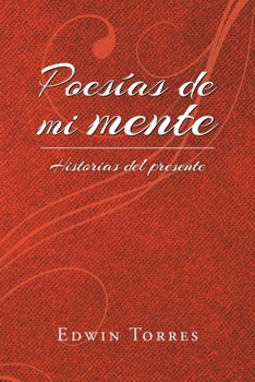 Paperback Poesías de mi mente: Historias del presente [Spanish] Book