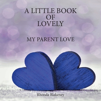 Paperback A Little Book of Lovely - My Parent Love Book