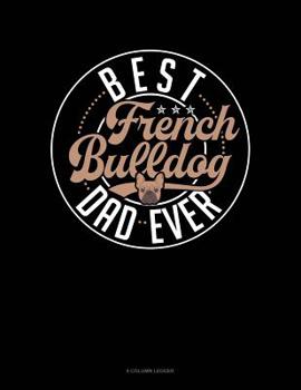 Paperback Best French Bulldog Dad Ever: 8 Column Ledger Book