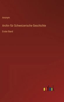 Hardcover Archiv für Schweizerische Geschichte: Erster Band [German] Book