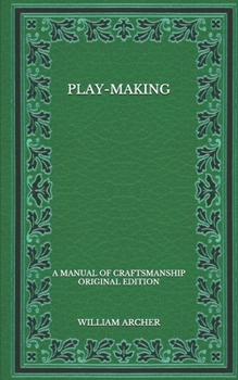 Paperback Play-Making: A Manual of Craftsmanship - Original Edition Book
