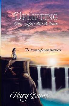 Uplifting One Life at a Time: The Power of Encouragement