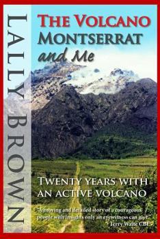 Paperback The Volcano, Montserrat and Me: Twenty Years with an Active Volcano Book