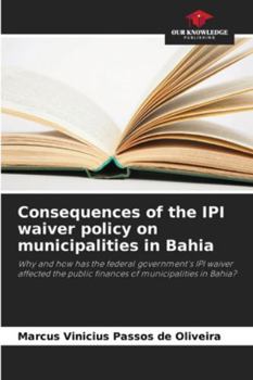 Consequences of the IPI waiver policy on municipalities in Bahia: Why and how has the federal government's IPI waiver affected the public finances of municipalities in Bahia?
