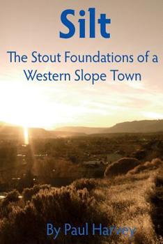 Paperback Silt: The Stout Foundation of a Western Slope Town Book