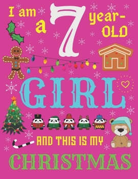 I Am a 7 Year-Old Girl and This Is My Christmas: The Christmas Journal and Sketchbook for Seven-Year-Old Girls