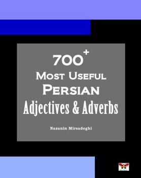 Paperback 700+ Most Useful Persian Adjectives & Adverbs (Farsi-English Bi-lingual Edition) Book