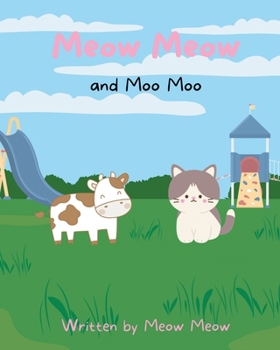 Paperback Meow Meow and Moo Moo. A Kids Story Book for Ages 6-8 about Self Love and Self Acceptance Book