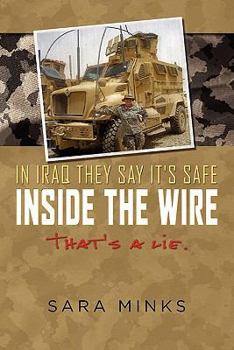 Paperback In Iraq They Say It's Safe Inside the Wire: That's a Lie Book